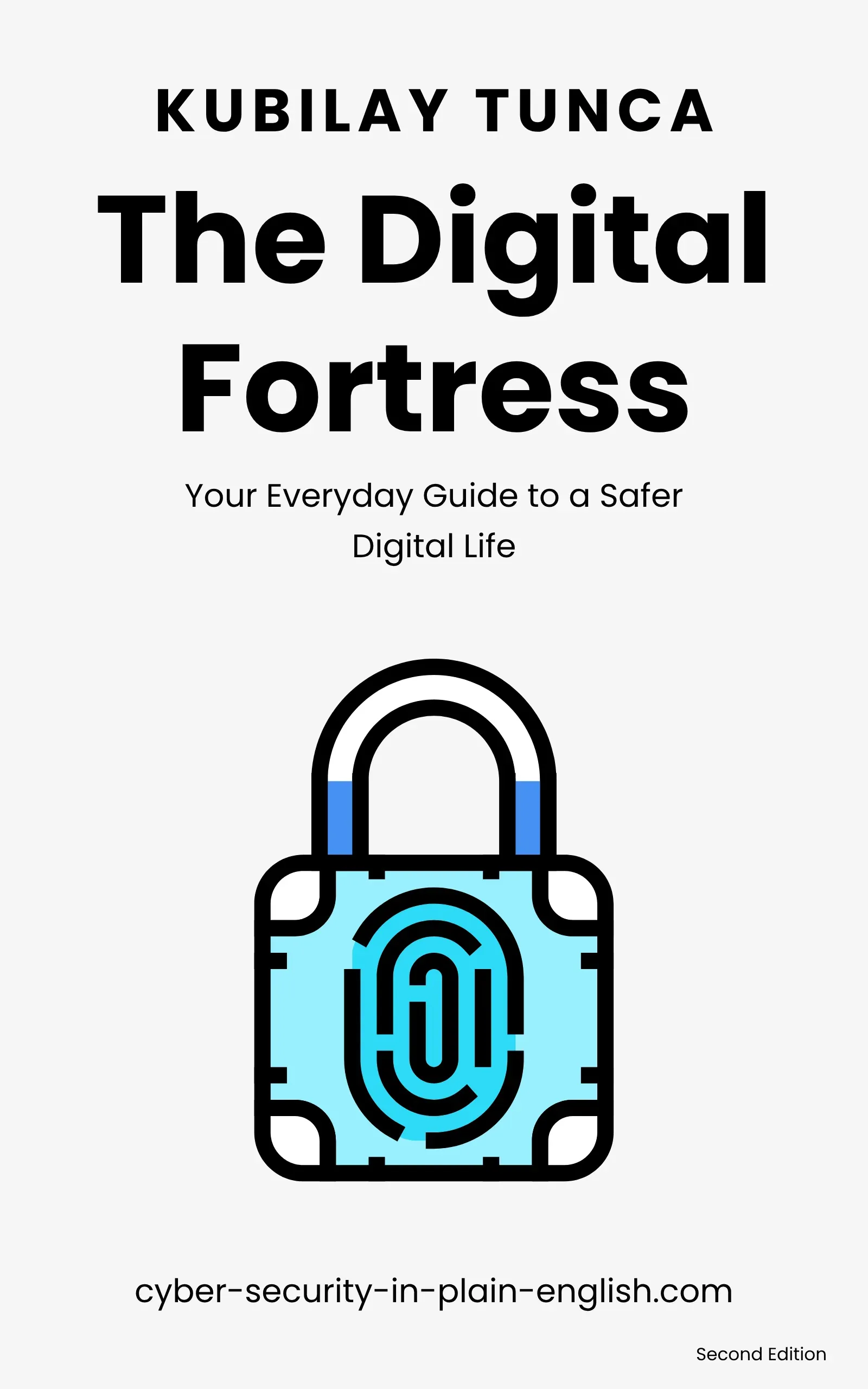The Digital Fortress: Your Everyday Guide to a Safer Digital Life